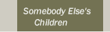 Somebody Else's Children
